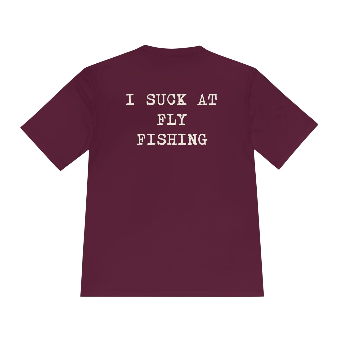 Moisture Wicking Tee - I Suck at Fly Fishing