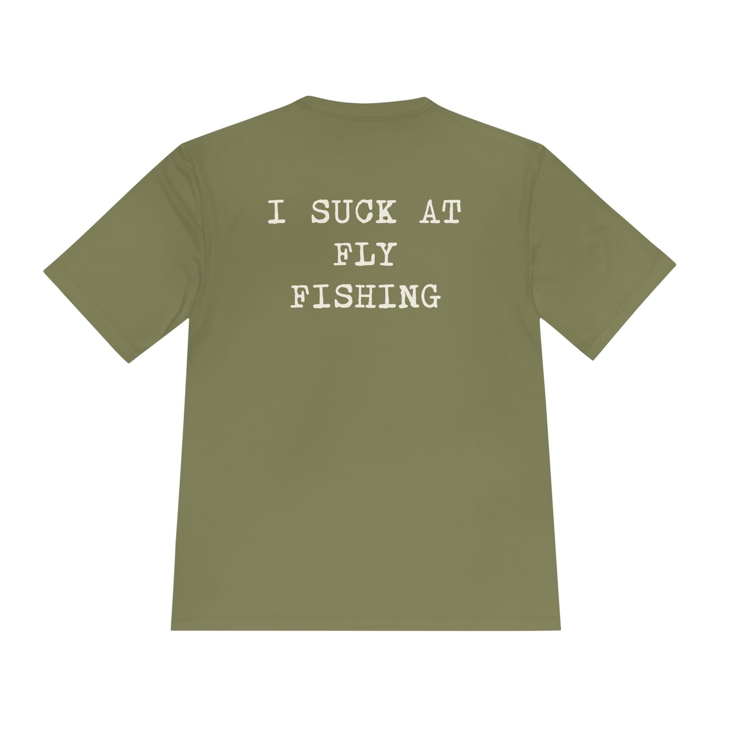 Moisture Wicking Tee - I Suck at Fly Fishing