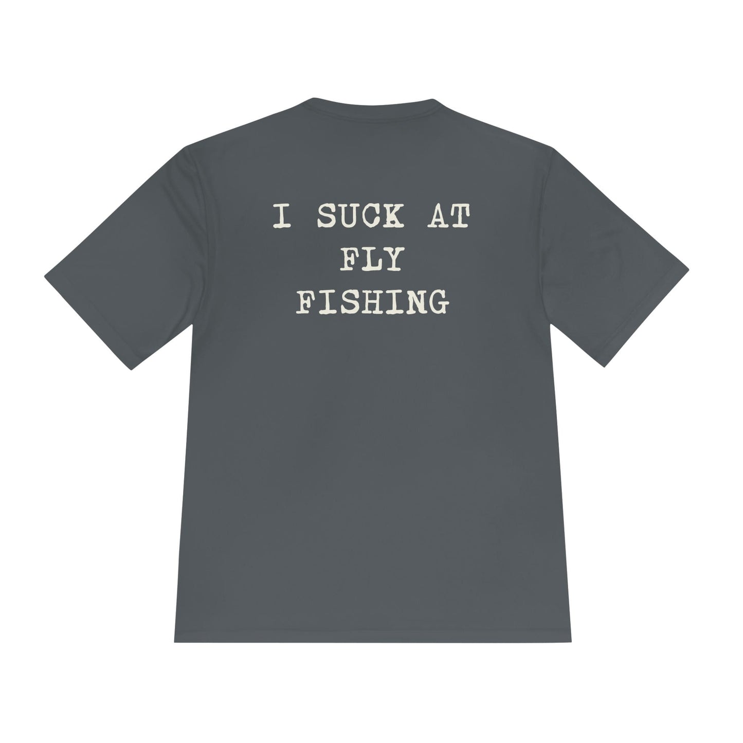 Moisture Wicking Tee - I Suck at Fly Fishing